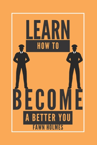 Learn How to Become a Better You