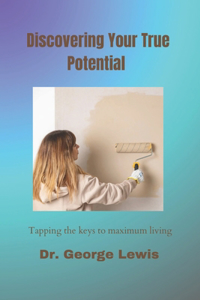 Discovering Your True Potential