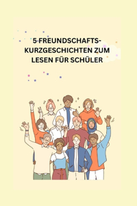 5 Freundschafts-Kurzgeschichten Zum Lesen Für Schüler