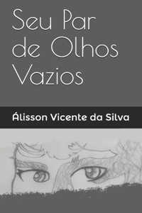 Seu Par de Olhos Vazios