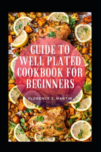 Guide To Well Plated Cookbook For Beginners