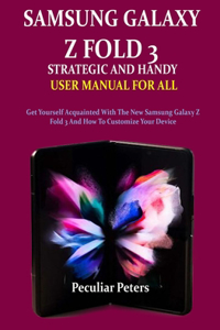 Samsung Galaxy Z Fold 3 Strategic and Handy User Manual for All