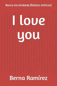 I love you