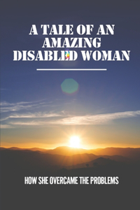 A Tale Of An Amazing Disabled Woman