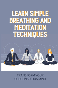 Learn Simple Breathing And Meditation Techniques