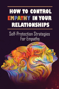 How To Control Empathy In Your Relationships