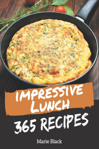 365 Impressive Lunch Recipes