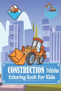 Construction Vehicles Coloring Book for Kids