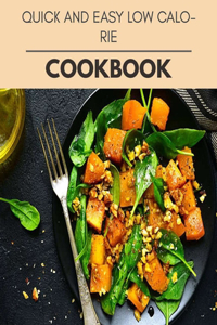 Quick And Easy Low Calorie Cookbook