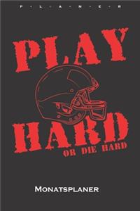 Play Hard or Die Hard Monatsplaner