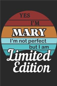 YES IM Mary Im not perfect but i am Limited Edition