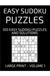 Easy Sudoku Puzzles, 100 Large Print Easy Sudoku Puzzles And Solutions (Volume 1)