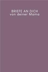 Briefe an Dich von deiner Mama