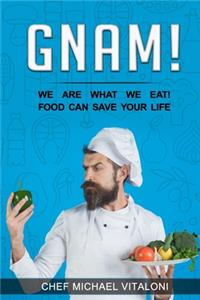 Gnam! - We are what we eat !