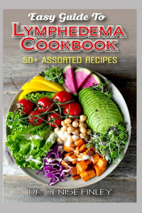 Easy Guide To Lymphedema Cookbook