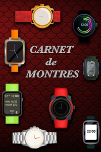 Carnet de Montres: Livre pour les collectionneurs de montres, amateurs passionnés de belles montres, modèles à aiguilles, modernes ou classiques, enregistrez selon les