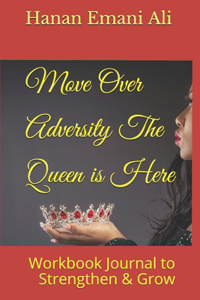 Move Over Adversity... The Queen is Here