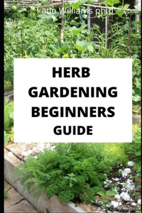Herb Gardening Beginners Guide