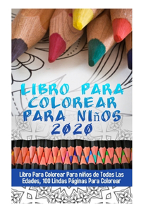 Libro Para Colorear Para Niños 2020: Libro Para Colorear Para niños de Todas Las Edades, 100 Lindas Páginas Para Colorear