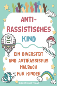 Antirassistisches Kind - Ein Diversität und Antirassismus Malbuch für Kinder