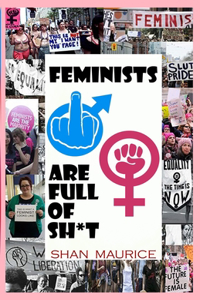 Feminists Are Full of Shit