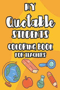 My Quotable Students Coloring Book For Teachers