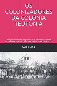 OS Colonizadores Da Colônia Teutônia