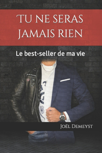 Tu ne seras jamais rien
