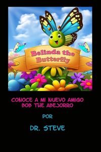 Belinda la Mariposa Conoce a Mi Nuevo Amigo Bob the Abejorro