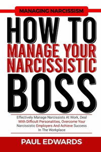 How to Manage Your Narcissistic Boss