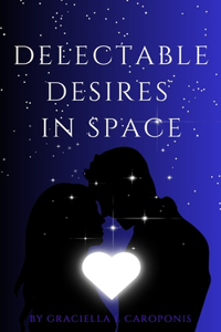 Delectable Desires In Space