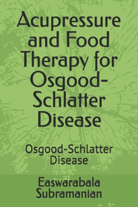 Acupressure and Food Therapy for Osgood-Schlatter Disease: Osgood-Schlatter Disease