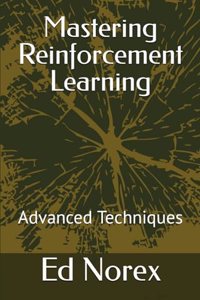 Mastering Reinforcement Learning