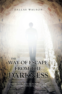 Way of Escape from the Darkness