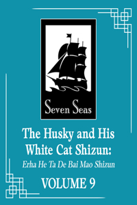 Husky and His White Cat Shizun: Erha He Ta de Bai Mao Shizun (Novel) Vol. 9