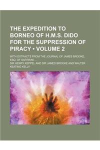 The Expedition to Borneo of H.M.S. Dido for the Suppression of Piracy (Volume 2); With Extracts from the Journal of James Brooke, Esq. of Sar?wak