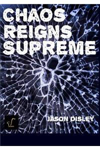 Chaos Reigns Supreme