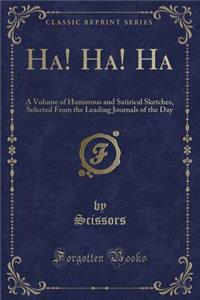 Ha! Ha! Ha