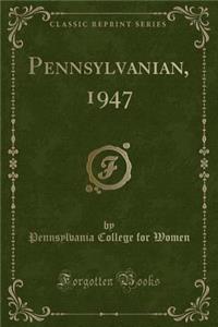 Pennsylvanian, 1947 (Classic Reprint)