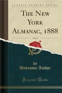 The New York Almanac, 1888, Vol. 16 (Classic Reprint)
