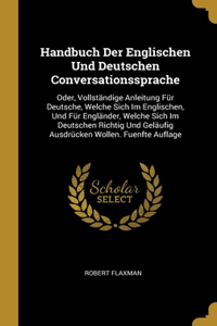 Handbuch Der Englischen Und Deutschen Conversationssprache