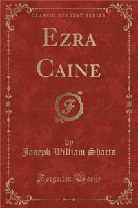 Ezra Caine (Classic Reprint)