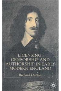 Licensing, Censorship and Authorship in Early Modern England