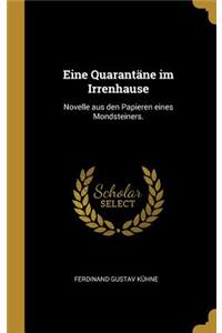 Eine Quarantäne im Irrenhause