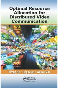 Optimal Resource Allocation for Distributed Video Communication