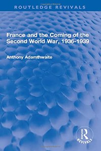 France and the Coming of the Second World War, 1936-1939