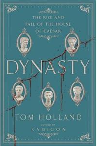 Dynasty: The Rise and Fall of the House of Caesar