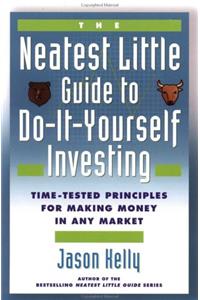 The Neatest Little Guide to Do-It-Yourself Investing: Time-tested Principles for Making Money in Any Market