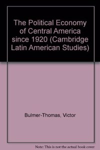 The Political Economy of Central America since 1920