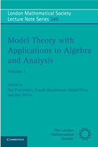 Model Theory with Applications to Algebra and Analysis: Volume 1